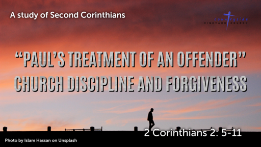 Paul's Treatment Of An Offender - Church Discipline And Forgiveness