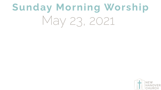 Sunday Morning Worship - 5/23/2021