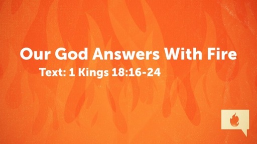 Our God Answers With Fire