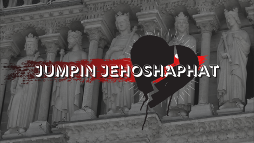 An Undivided Heart: "Jumpin Jehoshaphat"