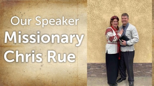 2021.05.23 Missionary Chris Rue