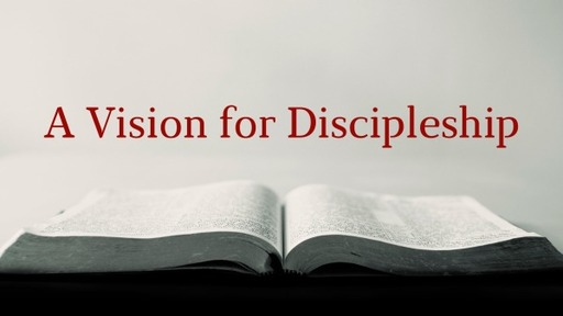 A Vision for Discipleship