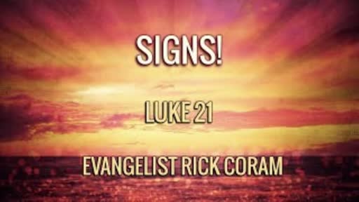 Signs! Luke 21 Signs! Luke 21