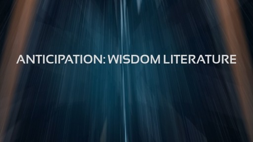 Anticipation: Wisdom Literature