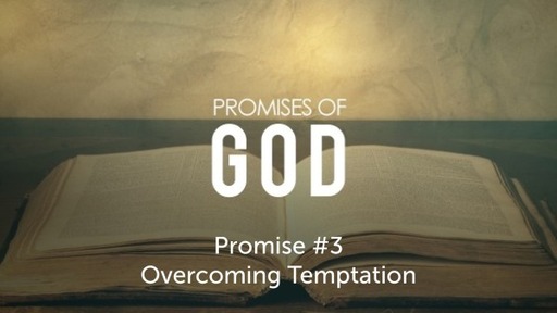 Wednesday, May 26, 2021 - The Promises of God - Overcoming Temptation