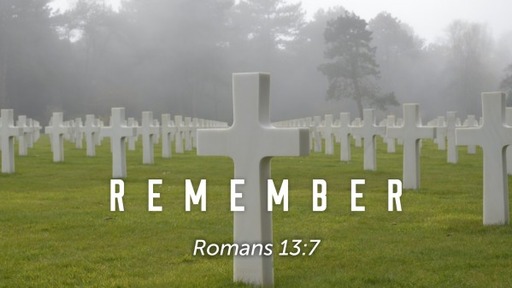 Sunday, May 30, 2021 - AM Worship Service - Memorial Day 2021 - Romans 13:7