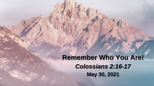 Remember Who You Are - Colossians 2:16-29
