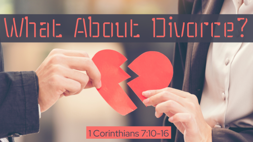 What About Divorce? (part 1) - 7:10-14