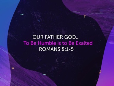 To Be Humble is to Be Exalted