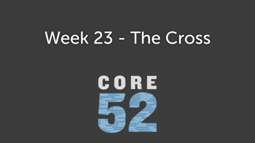 Week 23 - The Cross