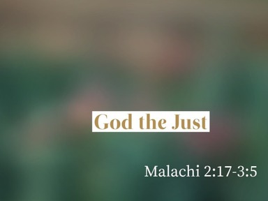 6-6-21 - Malachi 2:17-3:5 - God the Just