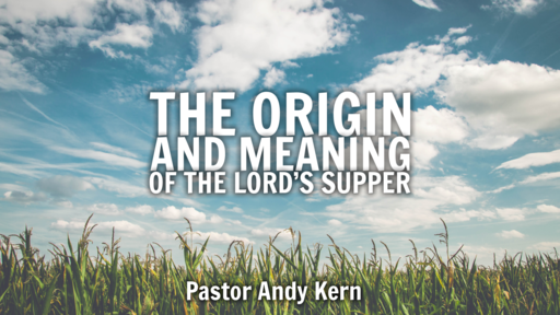 The Origin and Meaning of the Lord's Supper