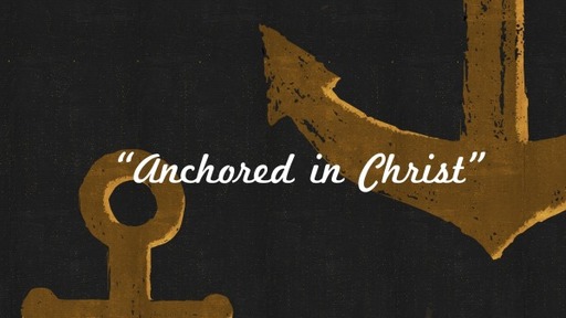 "Anchored in Christ"