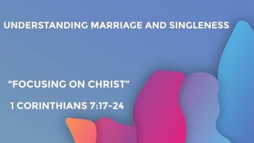 Understanding Marriage and Singleness