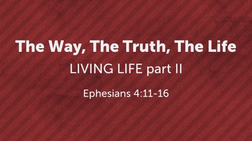 Way, Truth, Life - A Journey of Grace Week 6