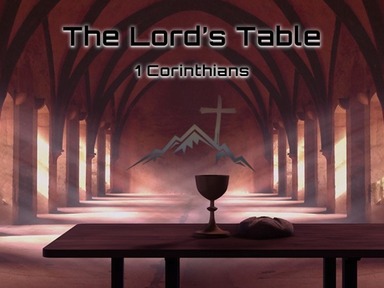 The Lord's Table 1Corinthians 10:14-21, 11:20-34