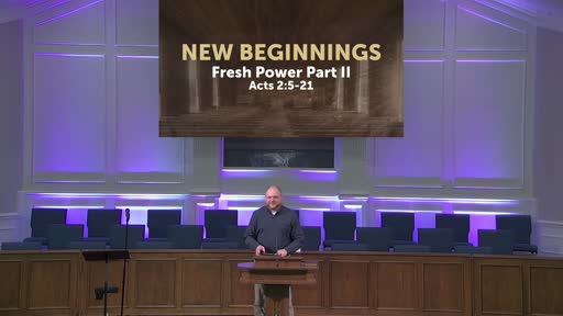New Beginnings: Fresh Power Part II 5-9-21 New Beginnings: Fresh Power Part II 5-9-21