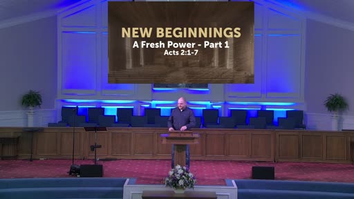New Beginnings: Fresh Power Part I 4-18-21 New Beginnings: Fresh Power Part I 4-18-21