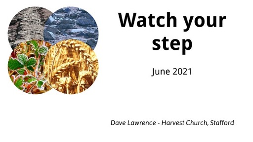 13th June 2021 All Age Service - Dave Lawrence - Watch your step