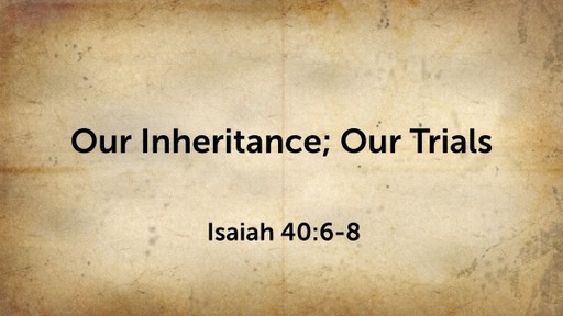 2021.06.13 - Our Inheritance, Our Trials
