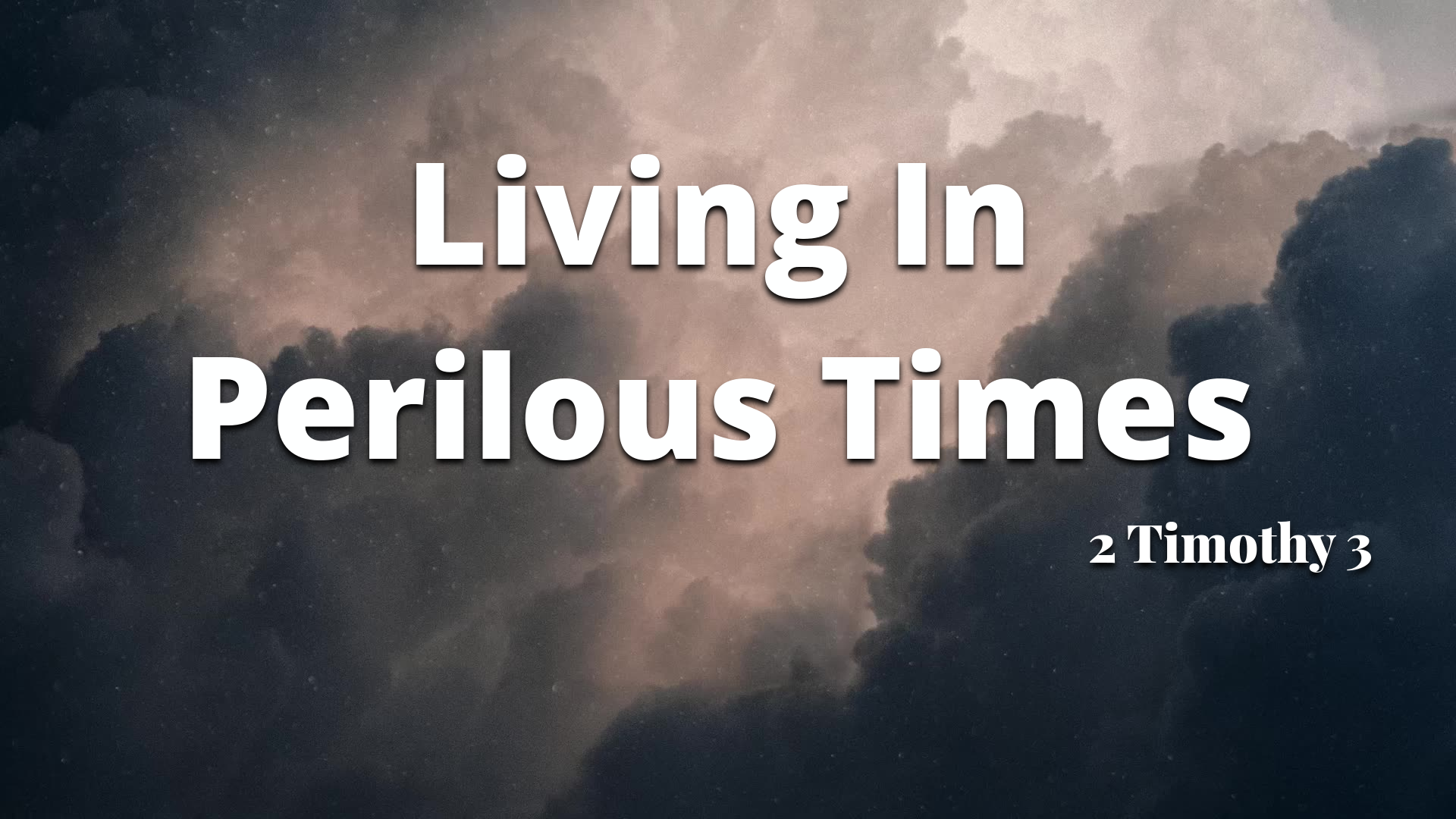 Living In Perilous Times - Logos Sermons