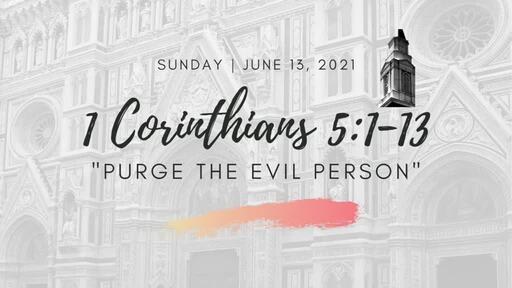 1 Corinthians 5:1-13 | "Purge the Evil Person"