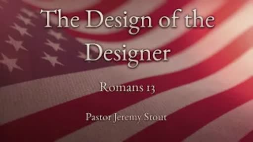 The Design Of The Designer - Romans 13:1-7 The Design Of The Designer - Romans 13:1-7