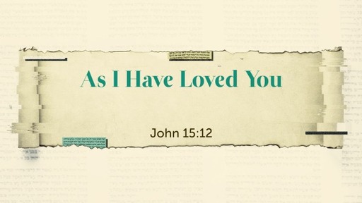As I Have Loved You -  Pastor David Kanski
