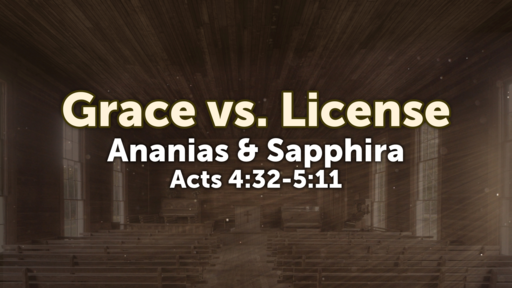 Acts 5--Grace vs. License
