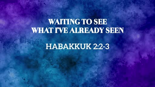 Waiting To See What I've Already Seen