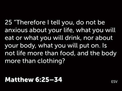 Do Not Be Anxious - Matthew 6:25-34
