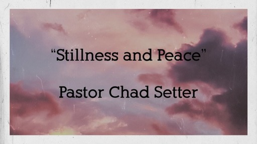 Sunday, June 20, 2021 - "Stillness and Peace"