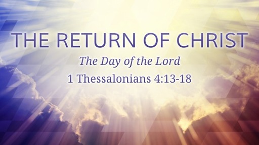 1 Thessalonians 4:13-18 / The Return of Christ