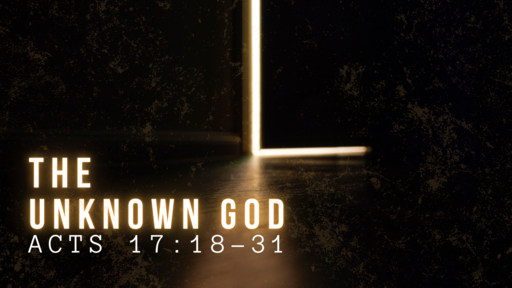 The Unknown God: Acts 17:18-31