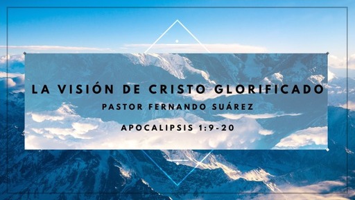 La Visión de Cristo Glorificado