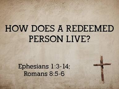 How does a Redeemed Person Live?