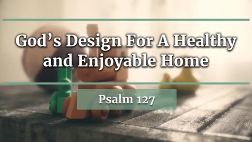 God's Design for a Healthy and Enjoyable Home