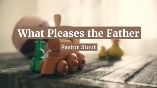What Pleases The Father 2 Peter 1:15-21 What Pleases The Father 2 Peter 1:15-21