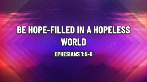 Be Hope-Filled in a Hopeless World