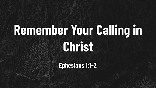 Remember Your Calling in Christ