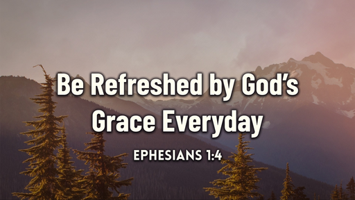 Be Refreshed by God's Grace Everyday
