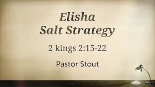 Elisha Salt Strategy - 2 Kings 2:15-22 Elisha Salt Strategy - 2 Kings 2:15-22