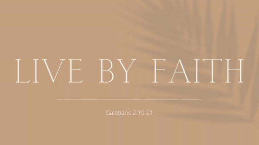Galatians 2:19-21 | Live By Faith