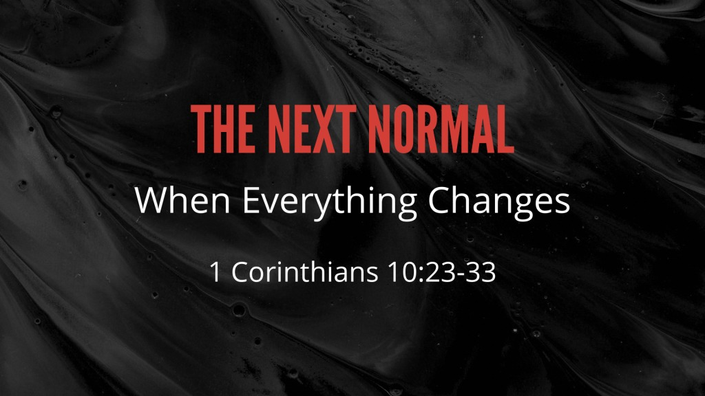 The Next Normal - When Everything Changes - Logos Sermons