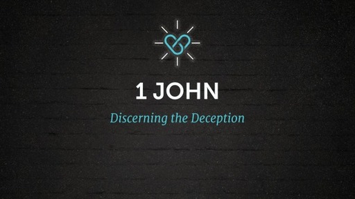 1 John: Discerning the Deception