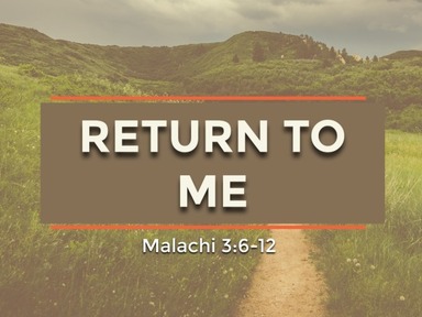 6-27-21 - Malachi 3:6-12 - Return to Me