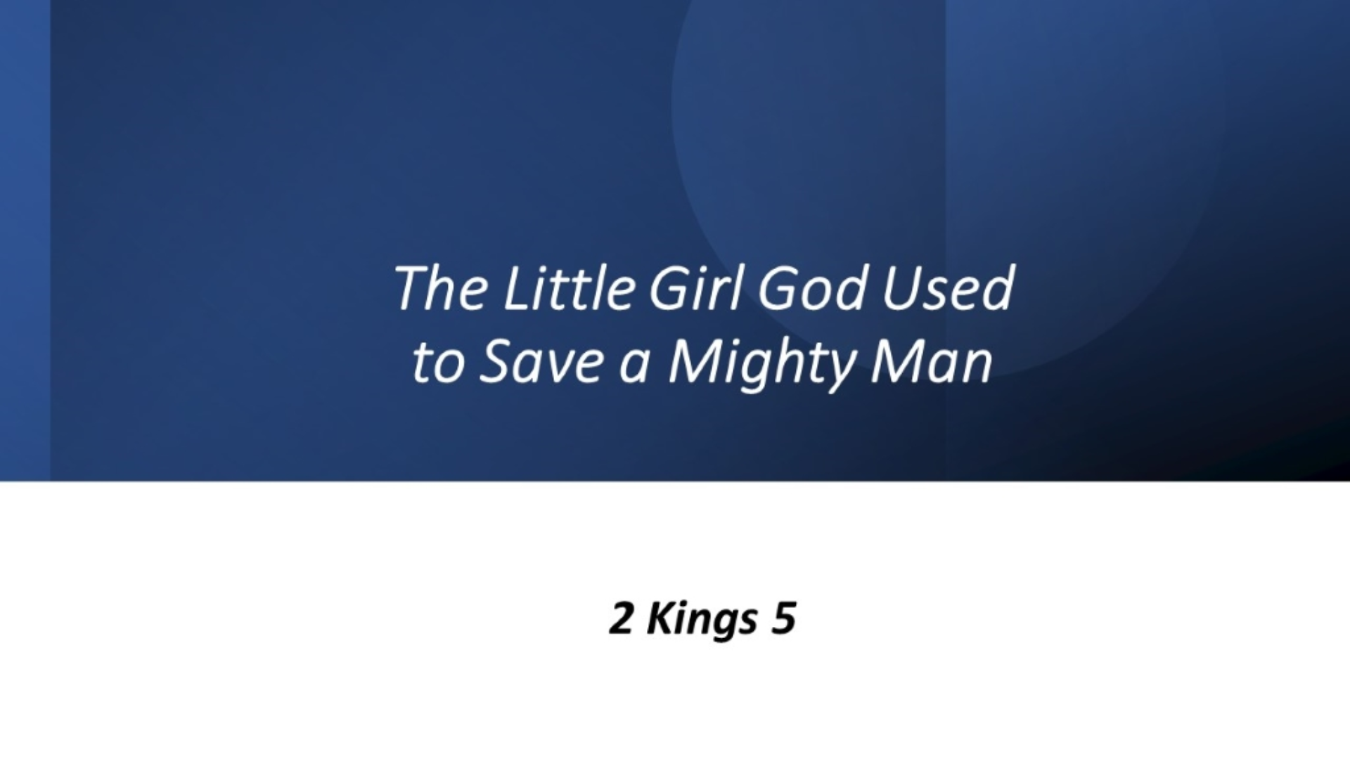 the-little-girl-god-used-to-save-a-mighty-man-faithlife-sermons