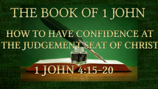 June 27, 2021 How to Have Confidence at The Judgement Seat of Christ.