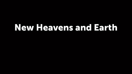 New Heavens and Earth