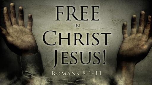 Free in Christ Jesus!